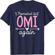 Promoted To Omi Again Future Omi Grandma Omi To Be T-Shirt - T-Shirt | Navy