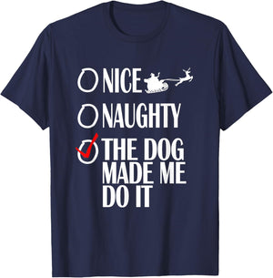 Nice Naughty Christmas Shirt My Dog Made Me Do It Funny Women Kids T-Shirt - T-Shirt | Navy