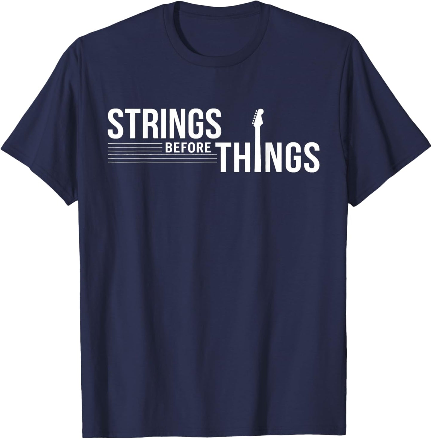 Strings Before Things Funny Acoustic Guitar Music Men Women T-Shirt - T-Shirt | Navy