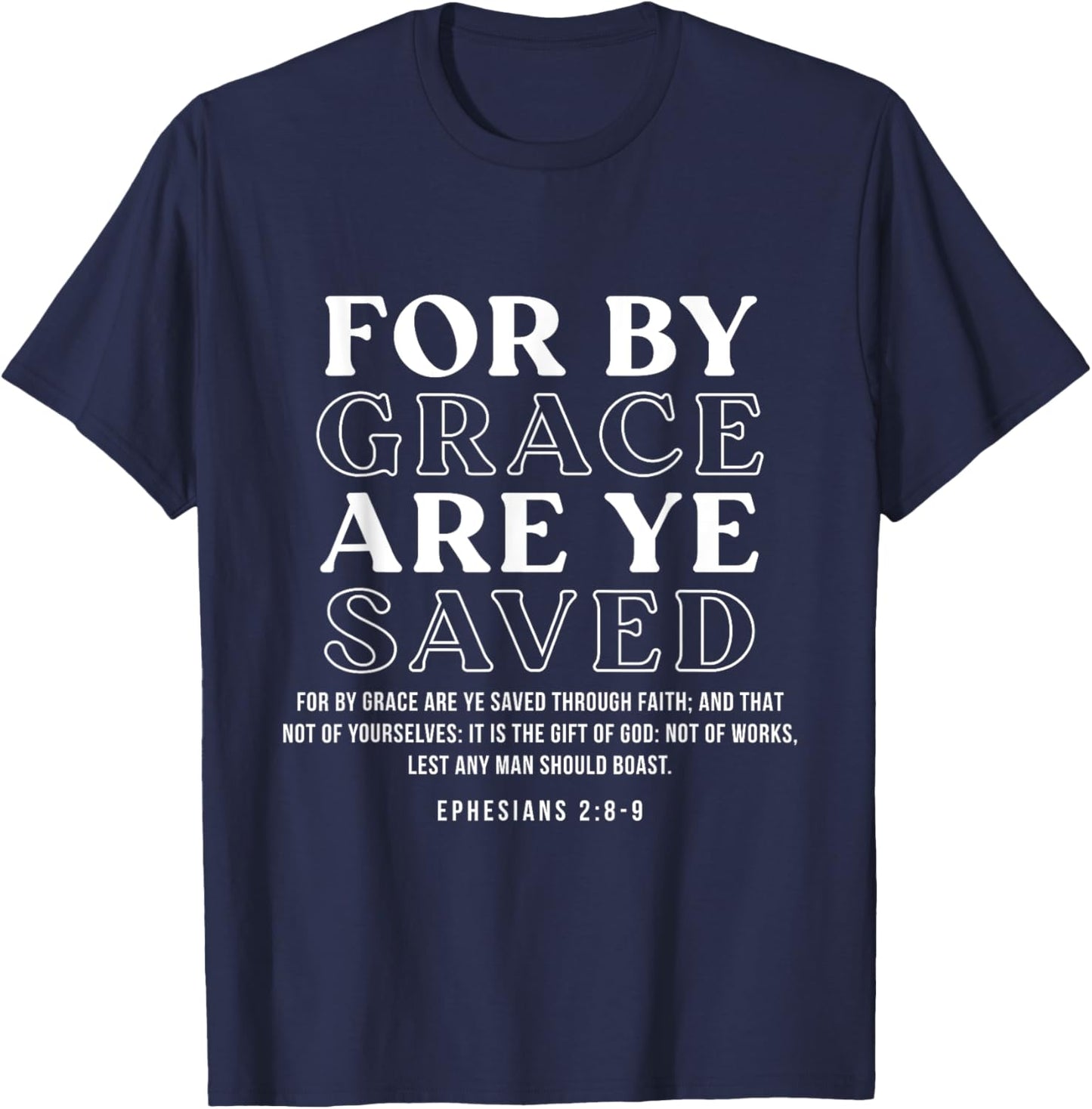 For By Grace Are Ye Saved, Faith Bible Verse Christian T-Shirt - T-Shirt | Navy