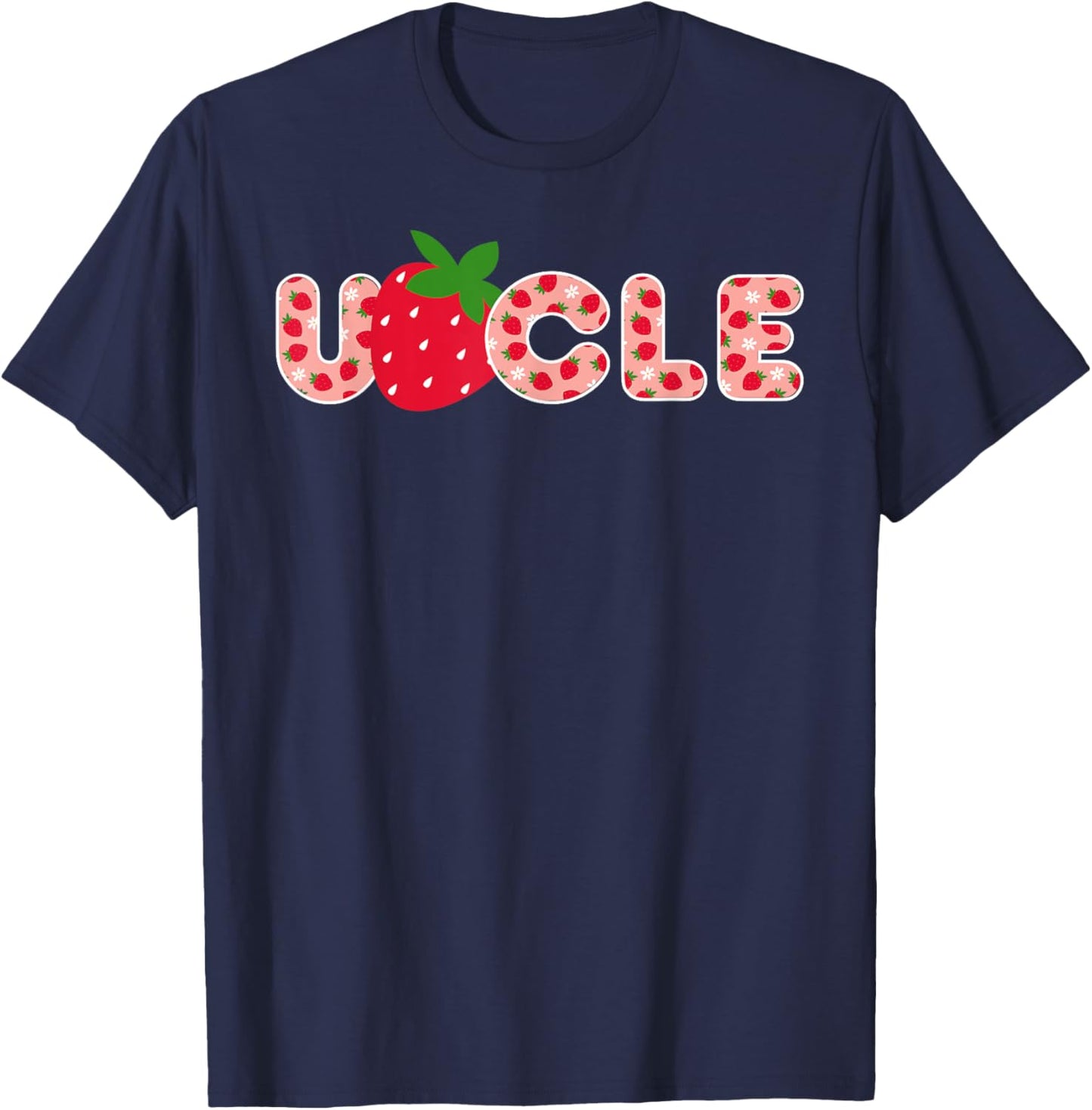 Uncle Strawberry First Birthday Family Strawberry Birthday T-Shirt - T-Shirt | Navy