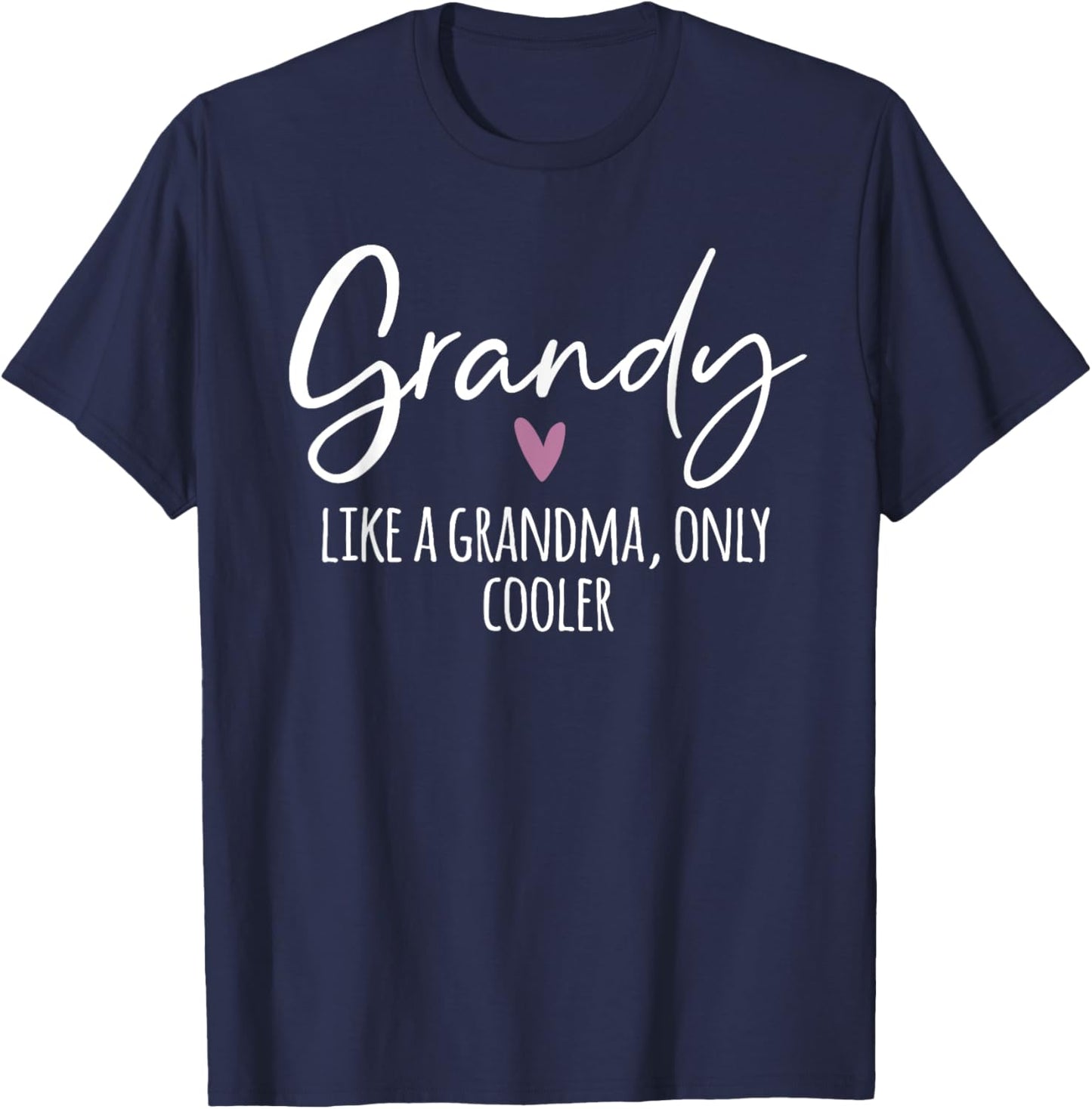 Grandy Like A Grandma Only Cooler Heart Mother's Day Grandy T-Shirt - T-Shirt | Navy