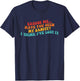 Excuse Me Have You Seen My Sanity? I Think I've Lost It T-Shirt - T-Shirt | Navy