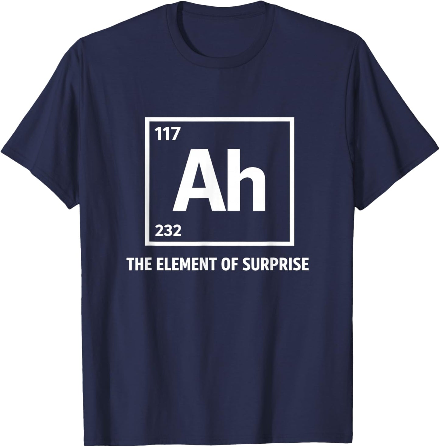 Ah The Element of Surprise Chemistry Science Humor T-Shirt - T-Shirt | Navy