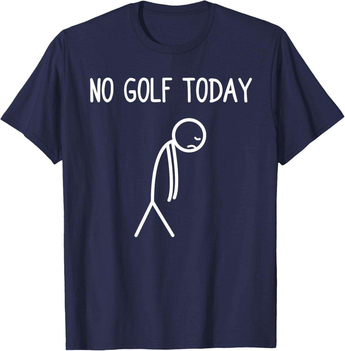 No Golf Today Funny Golf Golfer T-Shirt - T-Shirt | Navy