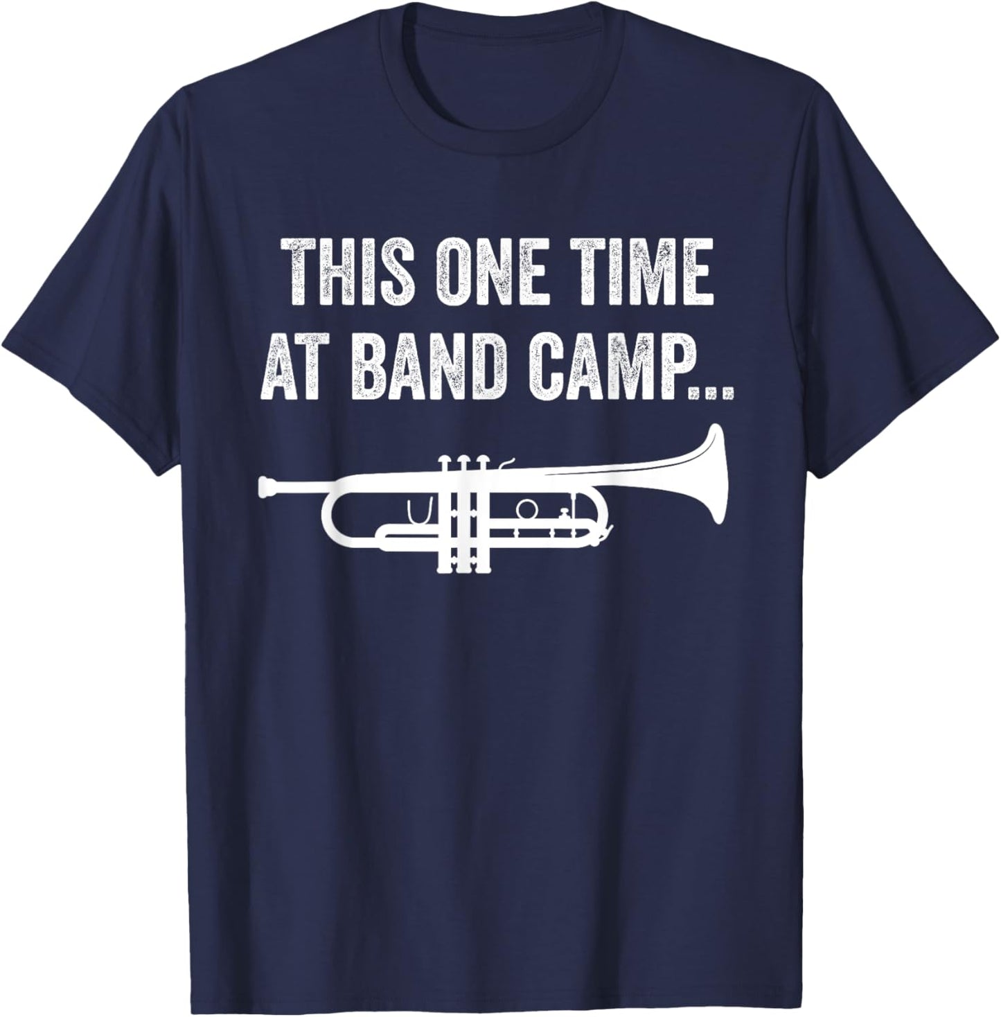 This One Time At Band Camp Funny Trumpet Player T-Shirt - T-Shirt | Navy