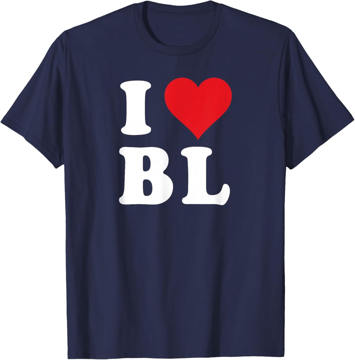 I Heart BL Initials I Love B.L. First And Last Name B L T-Shirt - T-Shirt | Navy