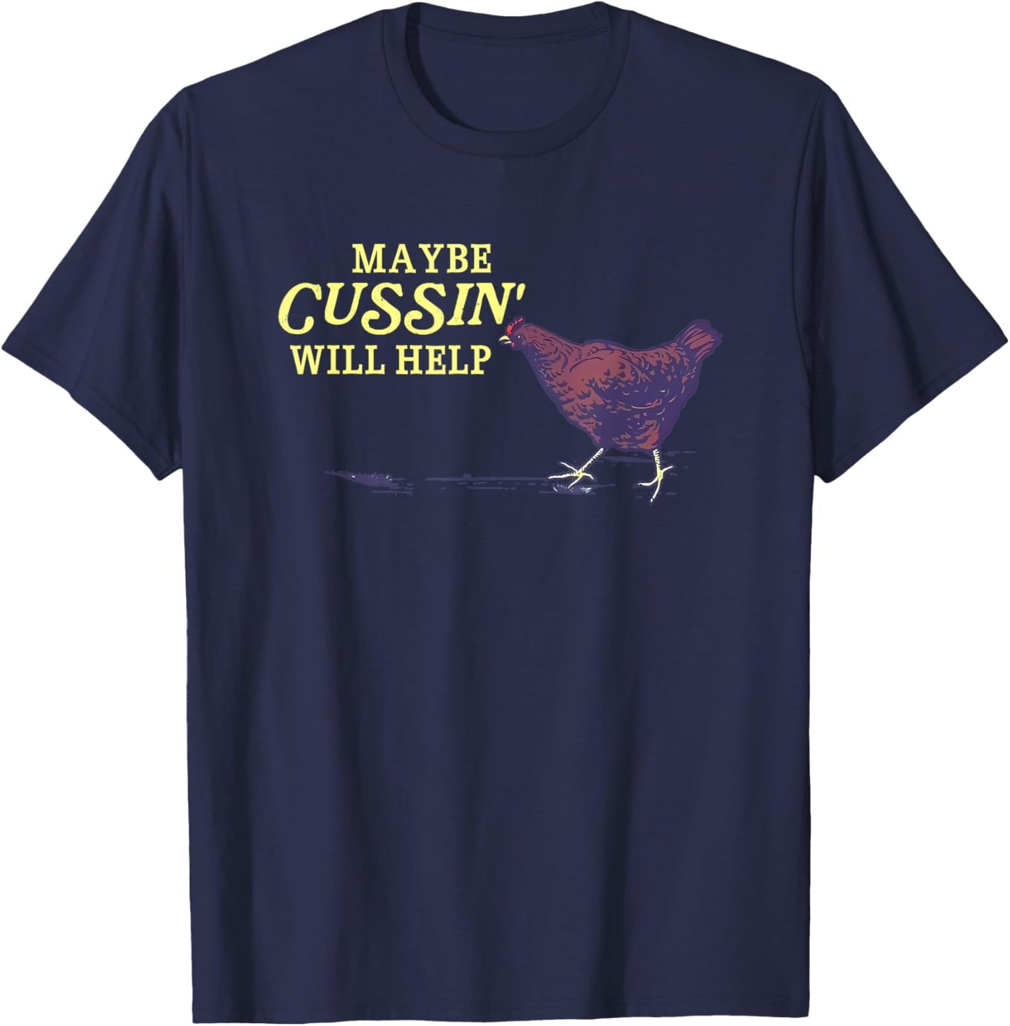 Maybe Cussin' Will Help Funny T-Shirt - T-Shirt | Navy