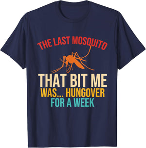 The Last Mosquito That Bit Me Was Hungover For A Week Quote T-Shirt - T-Shirt | Navy