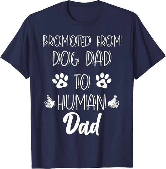 Funny New Dad Promoted From Dog Dad To Human Father's Day T-Shirt - T-Shirt | Navy