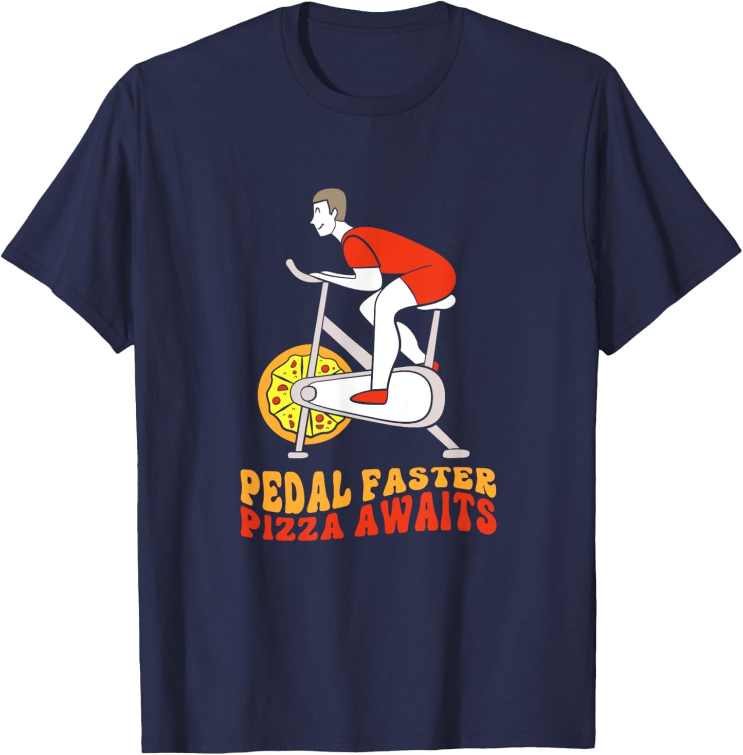 Pedal Faster Pizza Awaits Pizza Lover Funny Spin Class T-Shirt - T-Shirt | Navy