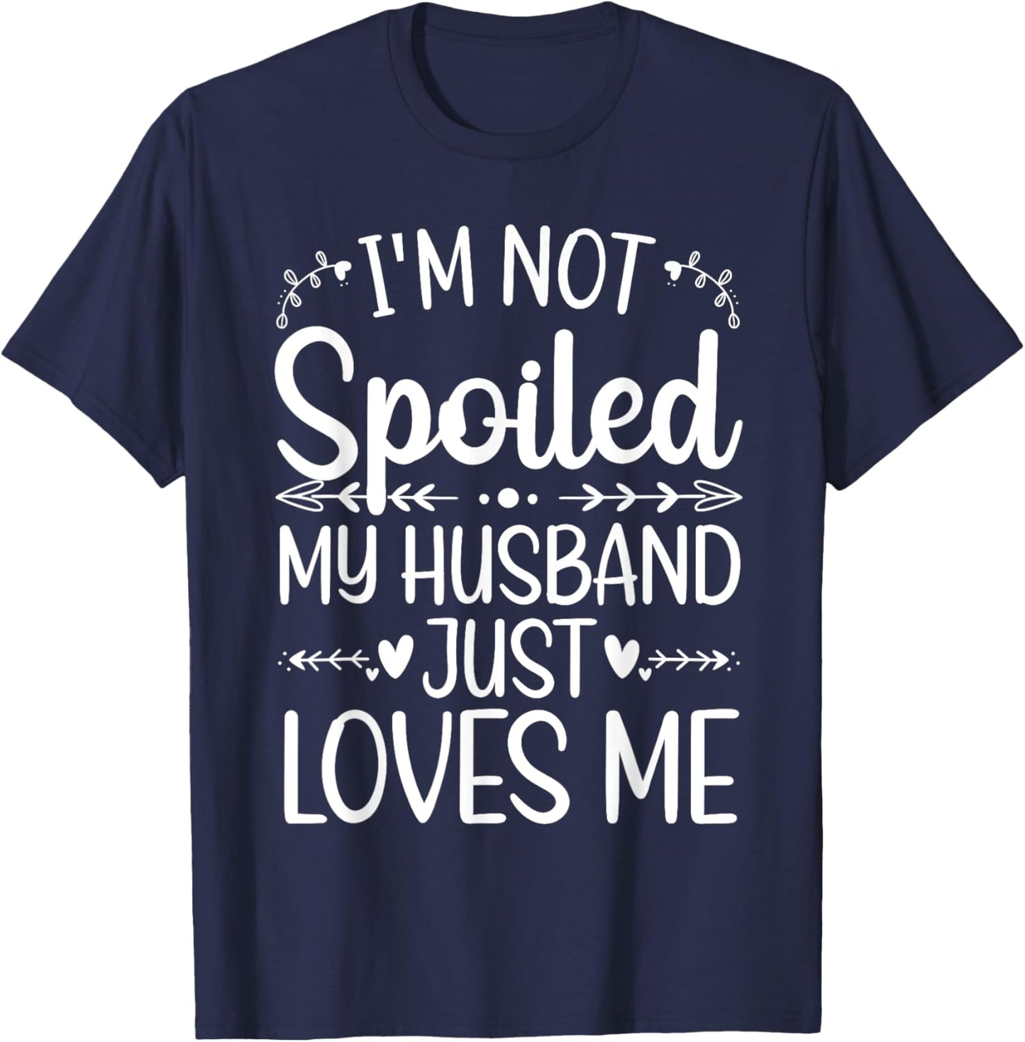 Funny Spoiled Wife Art Girls Husband Spoiled Wife T-Shirt - T-Shirt | Navy