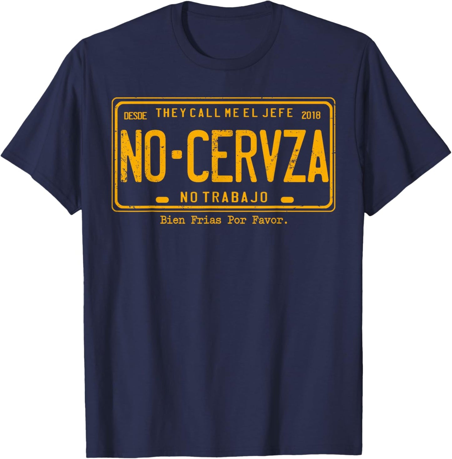 They Call Me El Jefe No Cerveza No Trabajo T-Shirt - T-Shirt | Navy