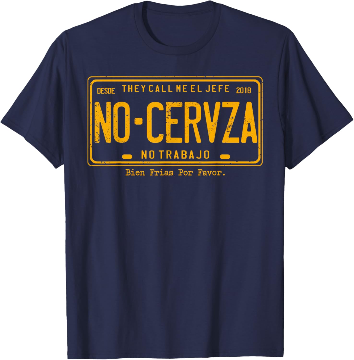 They Call Me El Jefe No Cerveza No Trabajo T-Shirt - T-Shirt | Navy