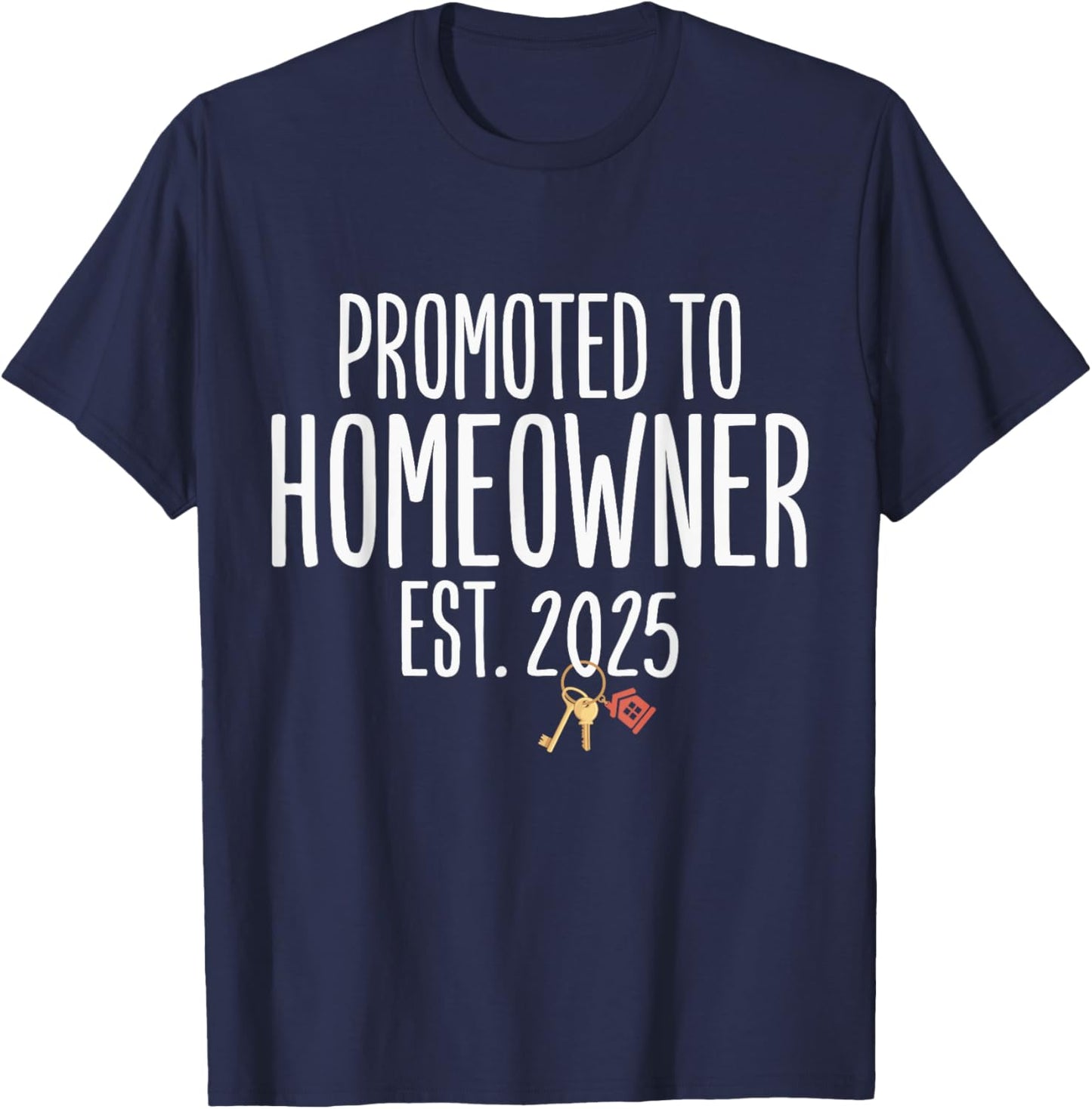 New Homeowner 2025 Housewarming First Time Home buyer T-Shirt - T-Shirt | Navy