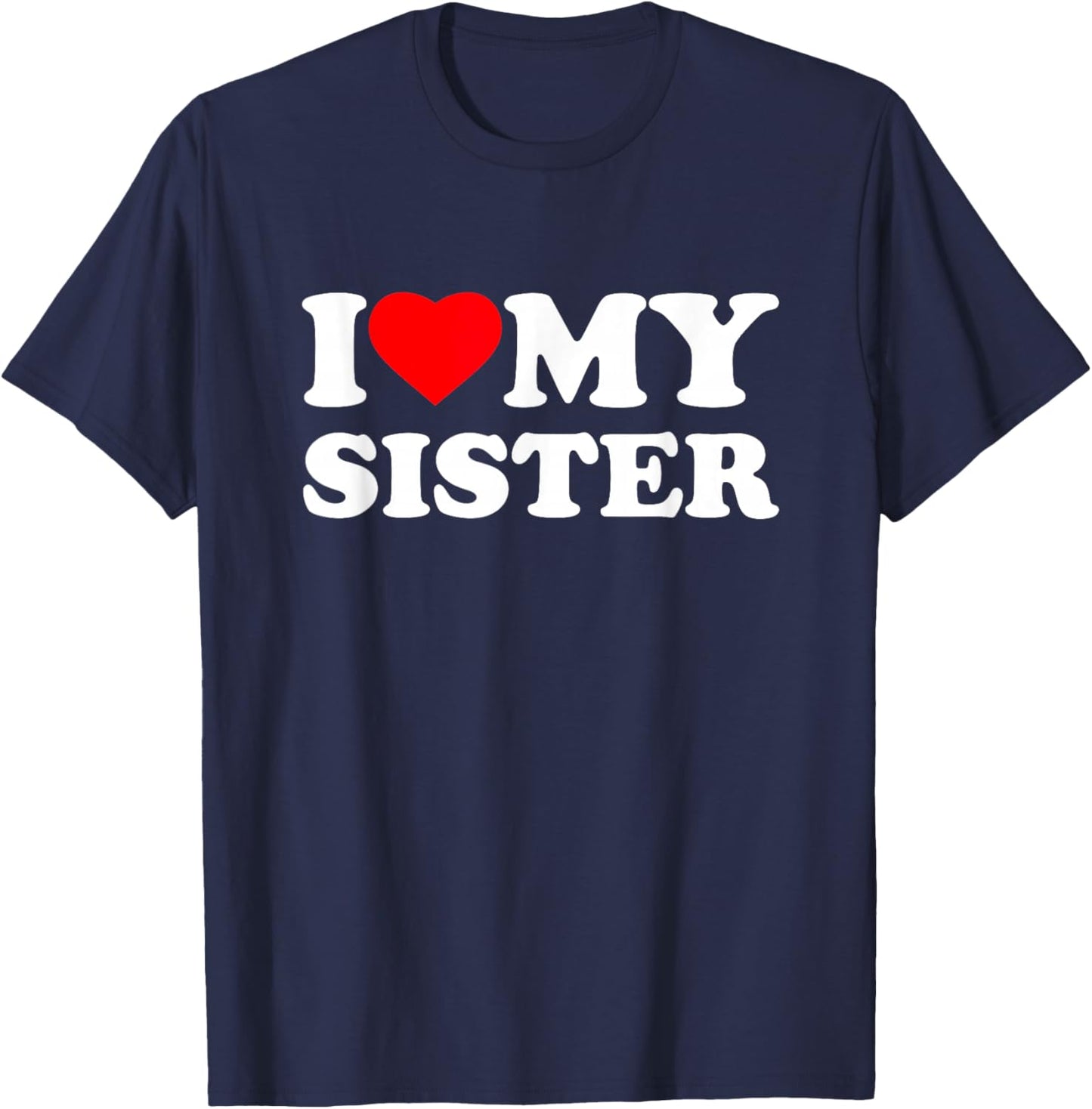 I Love My Sister Heart Funny Family T-Shirt - T-Shirt | Navy