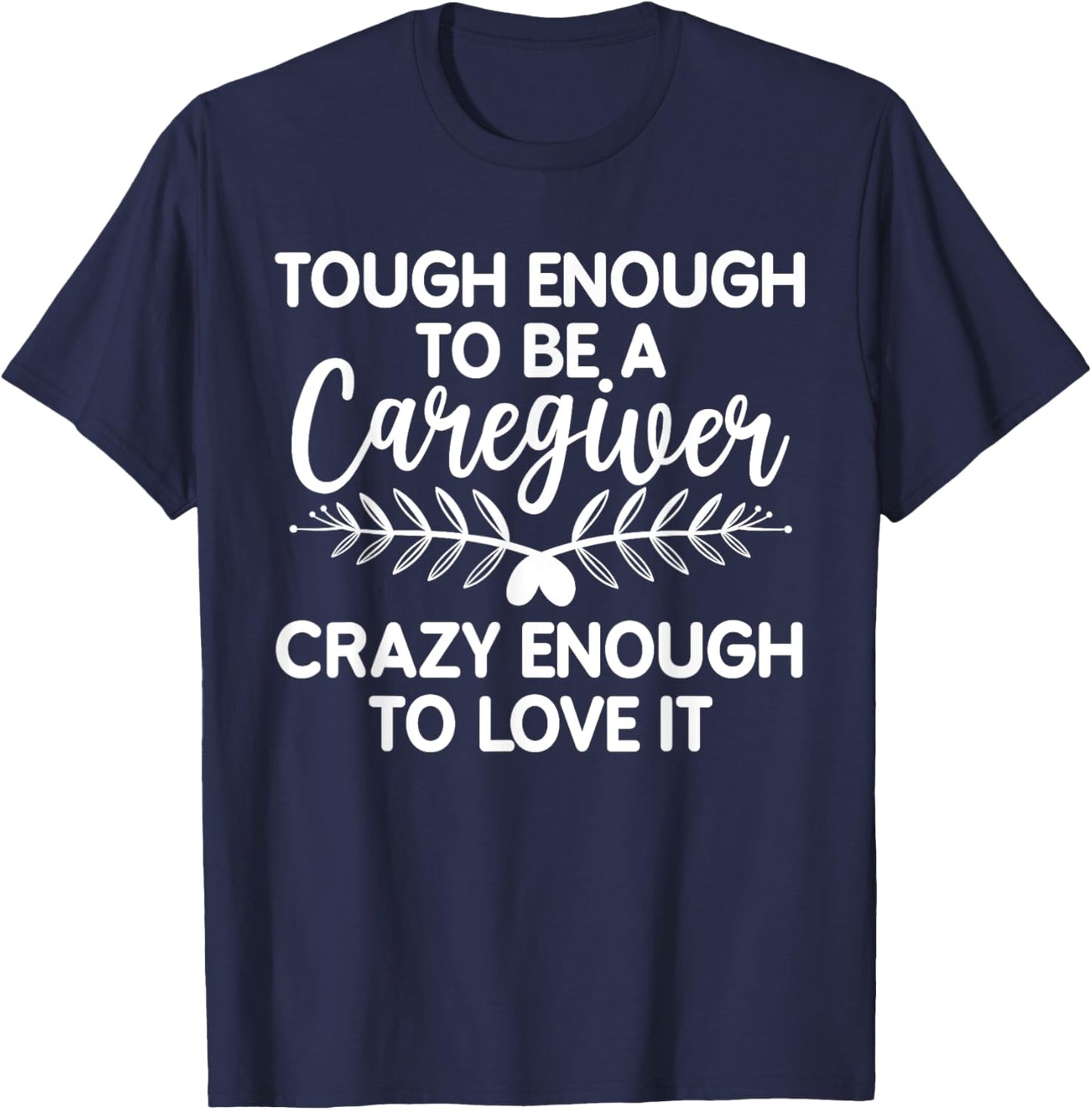 Funny Caregiver Art Men Girls Caregiving Caregiver T-Shirt - T-Shirt | Navy