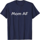Mom AF T-Shirt - T-Shirt | Navy