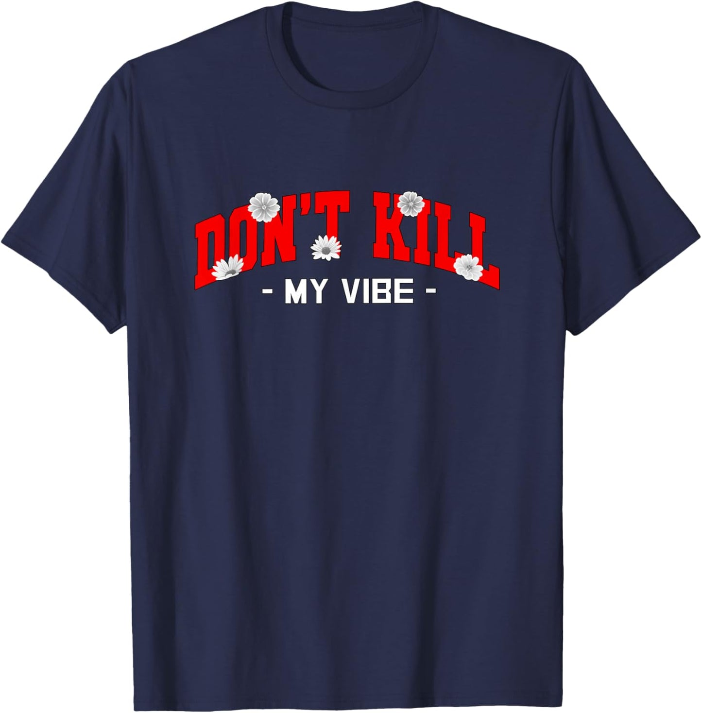 Red Don't Kill My Vibe Red Graphic T-Shirt - T-Shirt | Navy