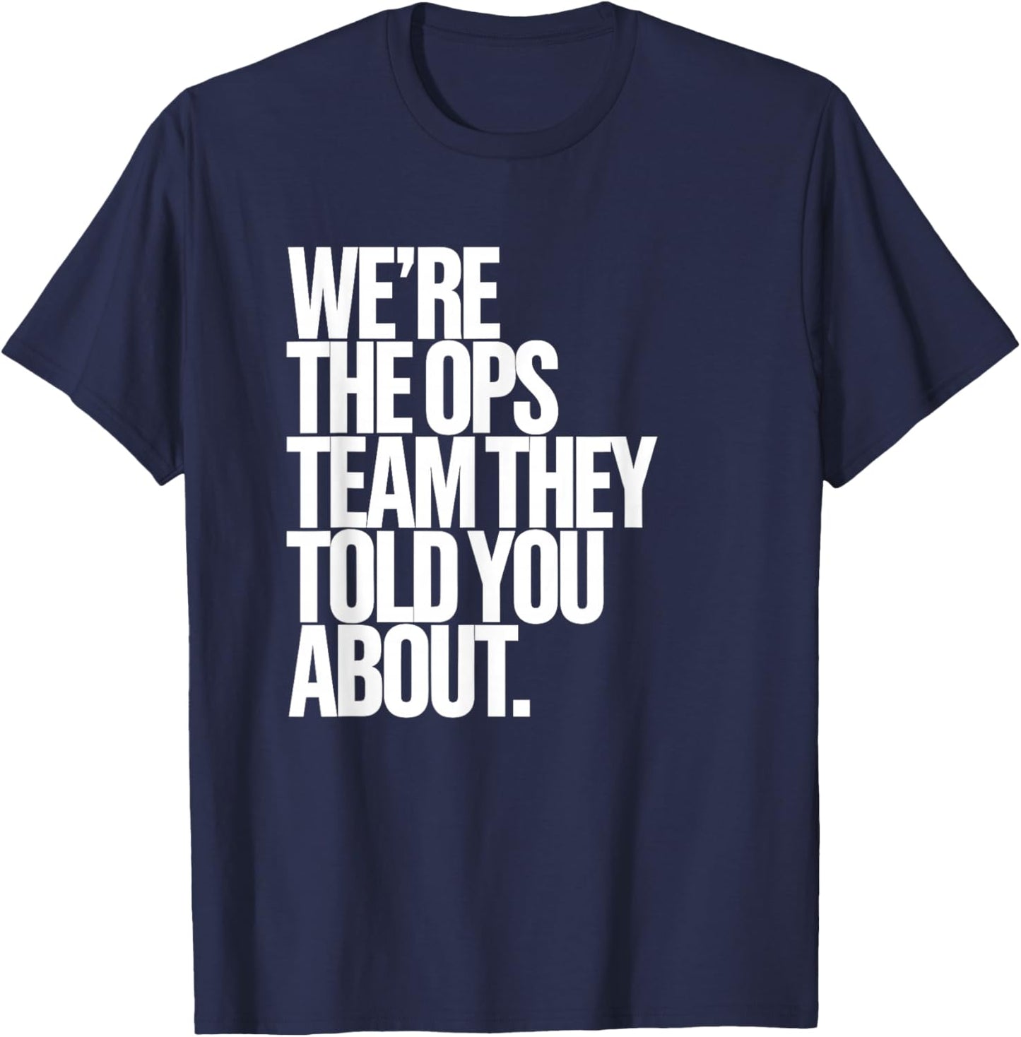We're The Ops Team | Funny Office T-Shirt - T-Shirt | Navy