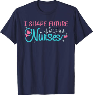 I Shape Future Nurses Educator Clinical Nursing Instructor T-Shirt - T-Shirt | Navy