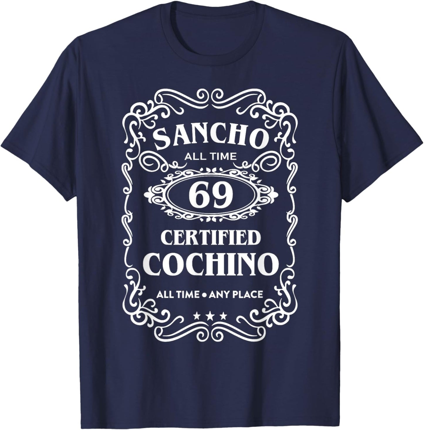 Sancho All Time 69 Certified Cochino All Time Any Place T-Shirt - T-Shirt | Navy