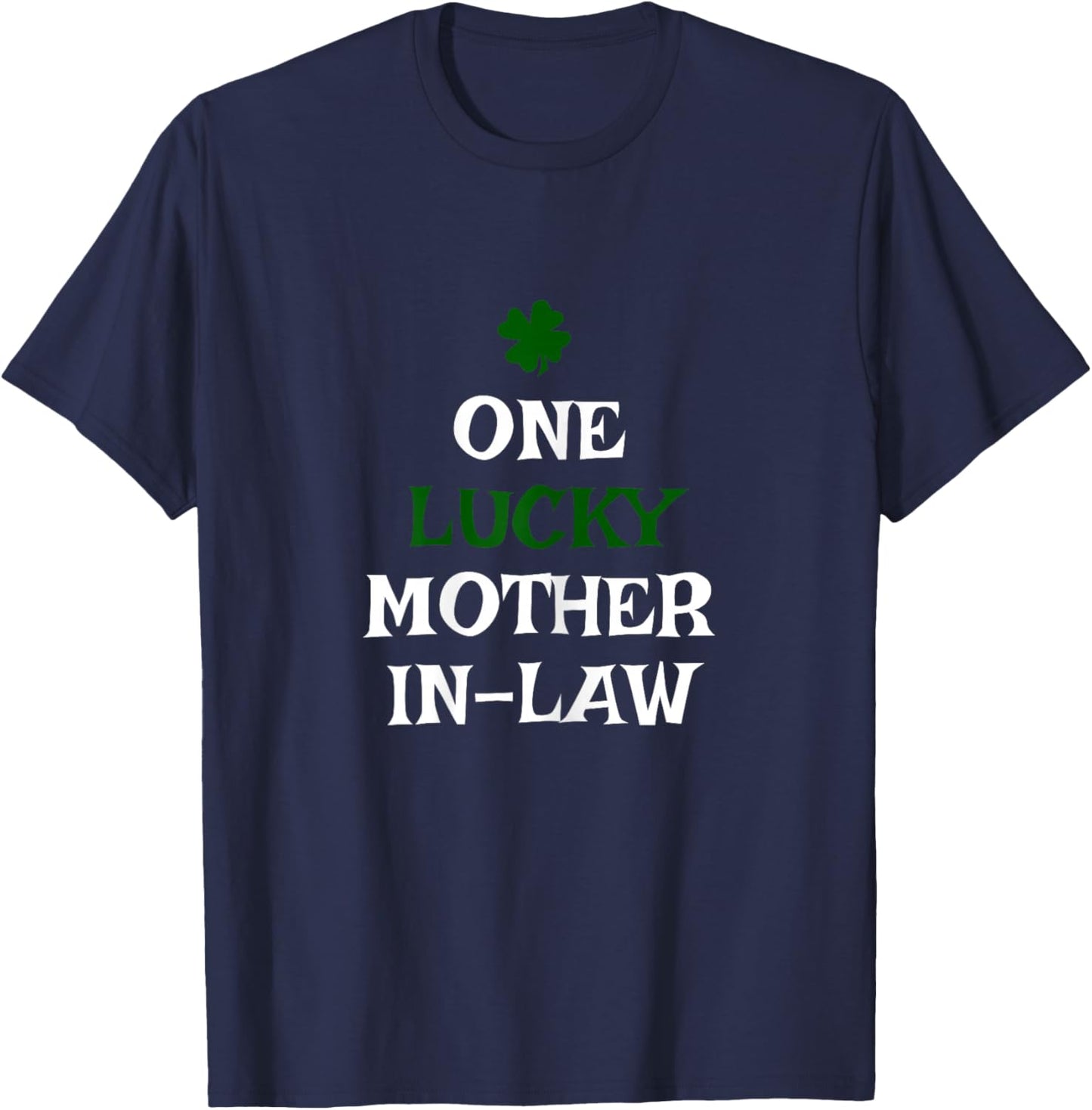 One Lucky Mother-in-Law St. Patrick's Day Funny Irish T-Shirt - T-Shirt | Navy