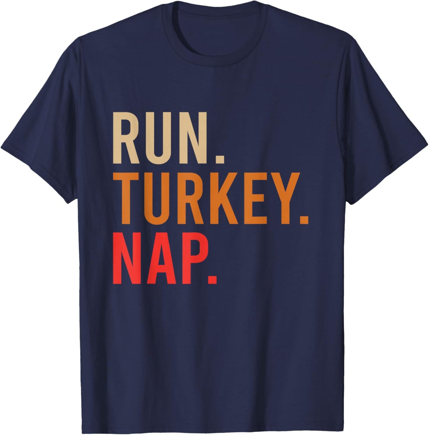 Run Turkey Nap Funny Turkey Trot 2024 Thanksgiving T-Shirt - T-Shirt | Navy