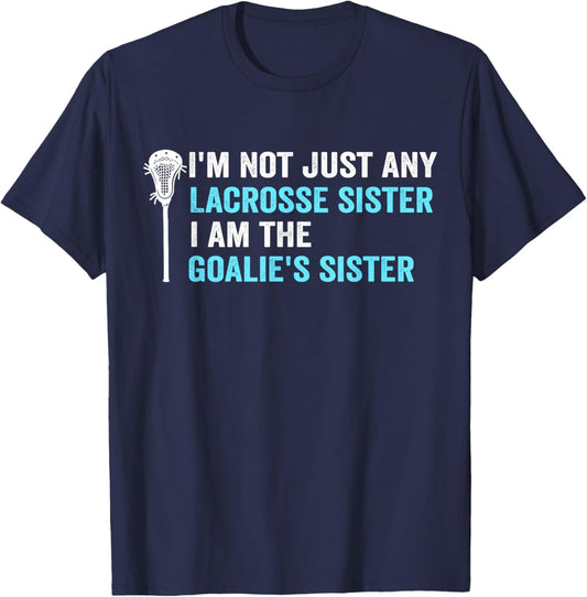 I'm Not Just Any Lacrosse Sister Funny Goalie Sister T-Shirt - T-Shirt | Navy
