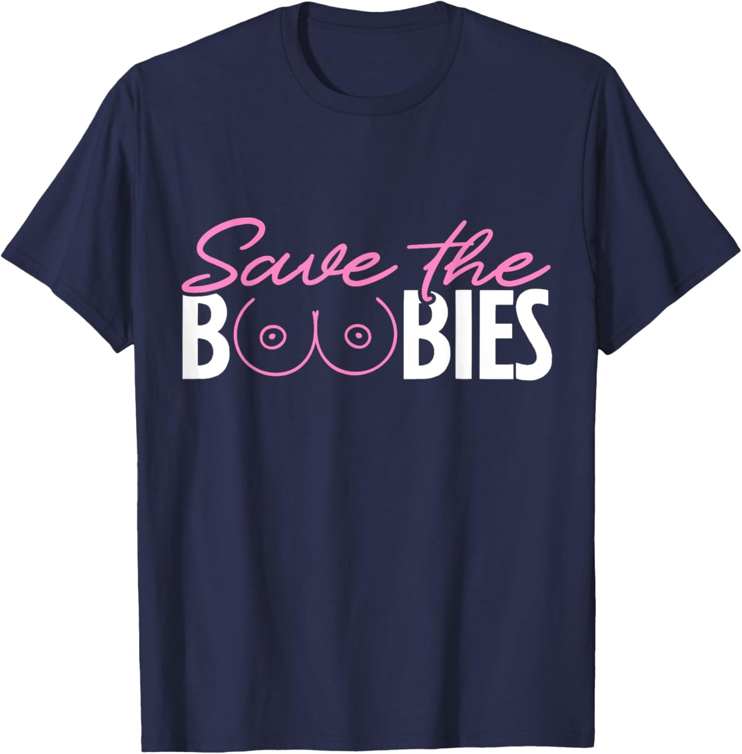 Save The Boobies Boobs Titties Breast Cancer Awareness T-Shirt - T-Shirt | Navy