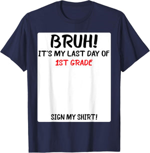 Bruh It's My Last Day Of 1st Grade Sign My T-Shirt - T-Shirt | Navy