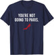The Devil Wears Prada You're Not Going to Paris T-Shirt - T-Shirt | Navy