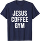 Jesus Coffee Gym Christian Workout Weightlifting Fitness T-Shirt - T-Shirt | Navy