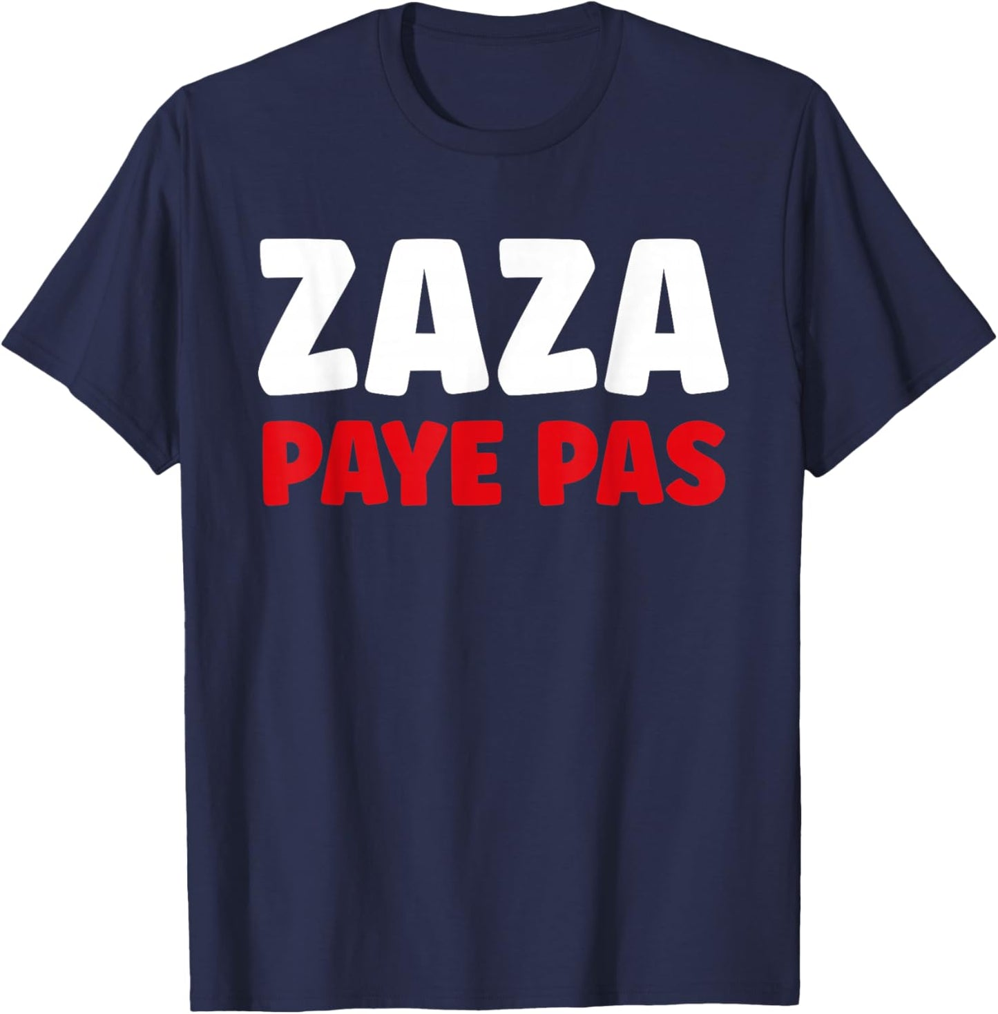 Citation Humour Zaza Paye Pas T-Shirt - T-Shirt | Navy