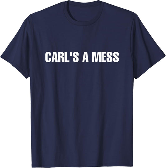Carl's A Mess Meme Funny T-Shirt - T-Shirt | Navy
