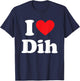 I Love Dih Funny Meme Sarcastic Misspelled Dihh T-Shirt - T-Shirt | Navy