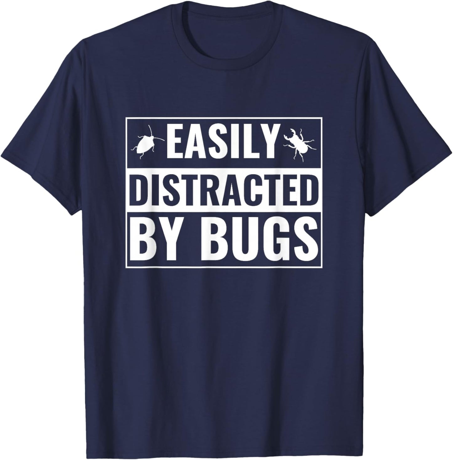 Easily Distracted by Bugs Entomologist Men Women Entomology T-Shirt - T-Shirt | Navy