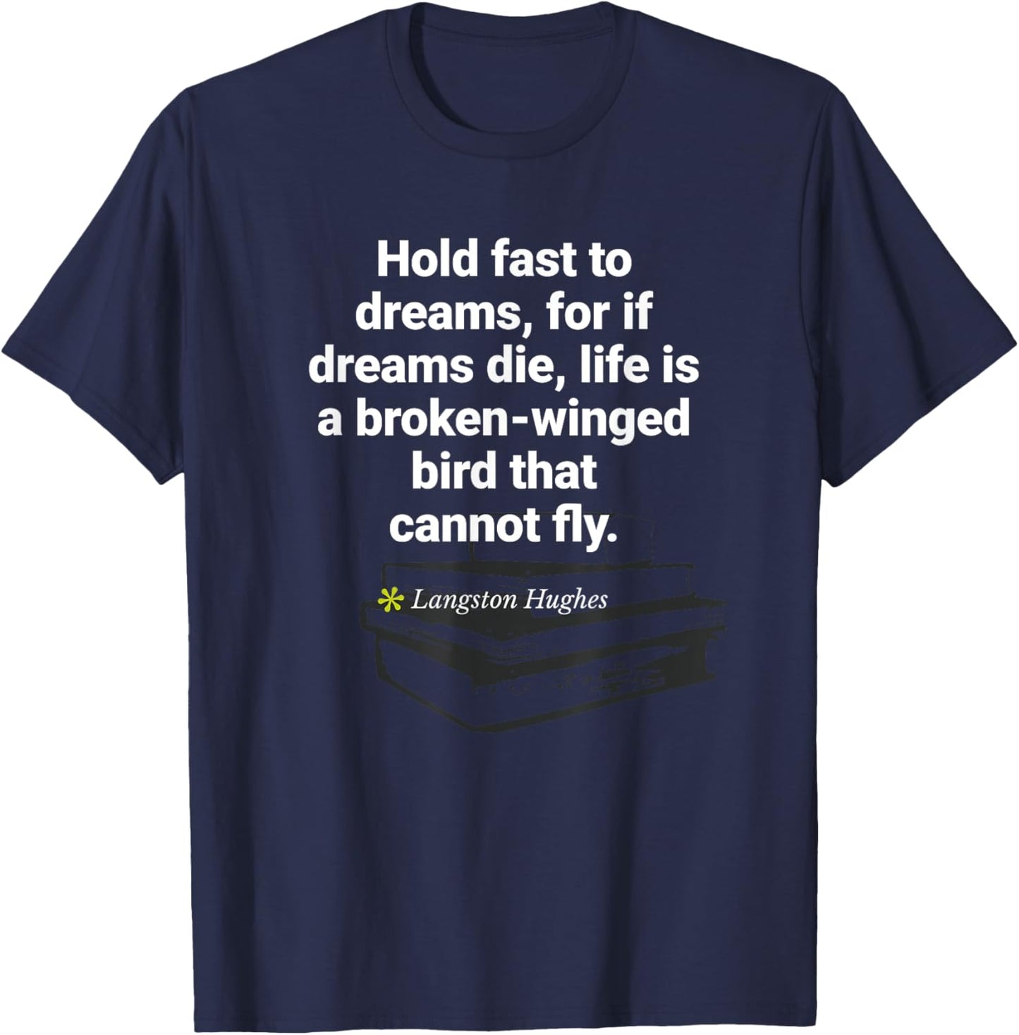 Langston Hughes Quote Poem Birthday Feb. 1st T-Shirt - T-Shirt | Navy