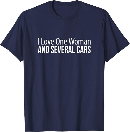 I Love One Woman - And Several Cars T-Shirt - T-Shirt | Navy