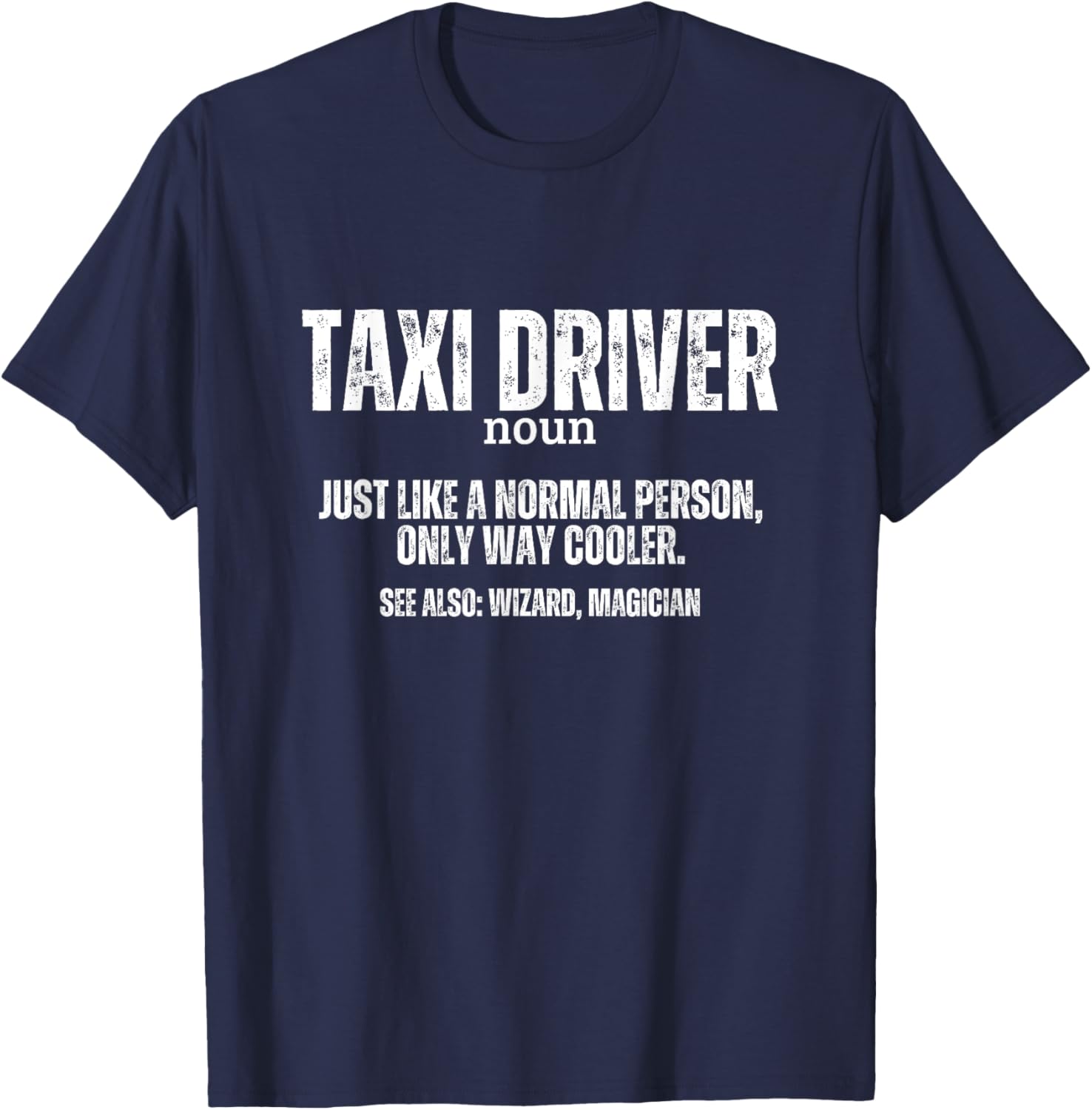 Taxi Driver Definition Funny Taxi Driver T-Shirt - T-Shirt | Navy
