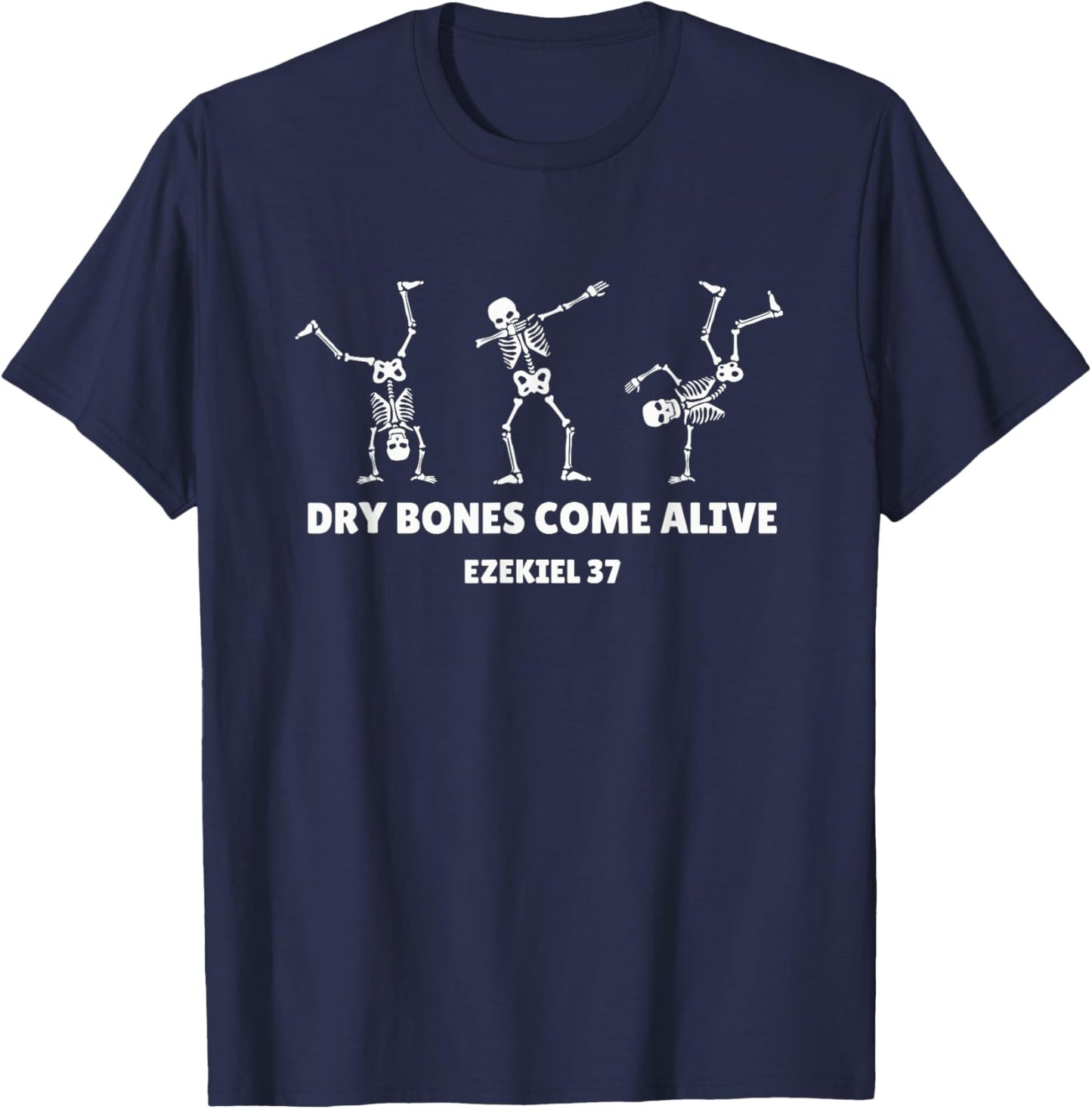 Dry Bones Come Alive Halloween Christian Dancing Skeleton T-Shirt - T-Shirt | Navy