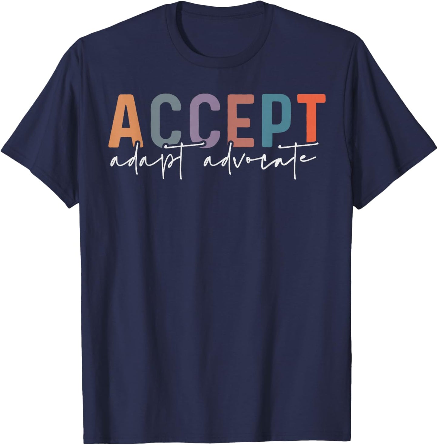 Accept Adapt Advocate Special Education Teacher Autism SPED T-Shirt - T-Shirt | Navy