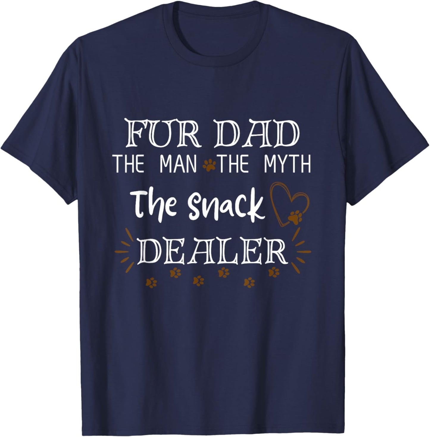 Fur Dad The Men The Myth The Snack Dealer Dog Father's Day T-Shirt - T-Shirt | Navy