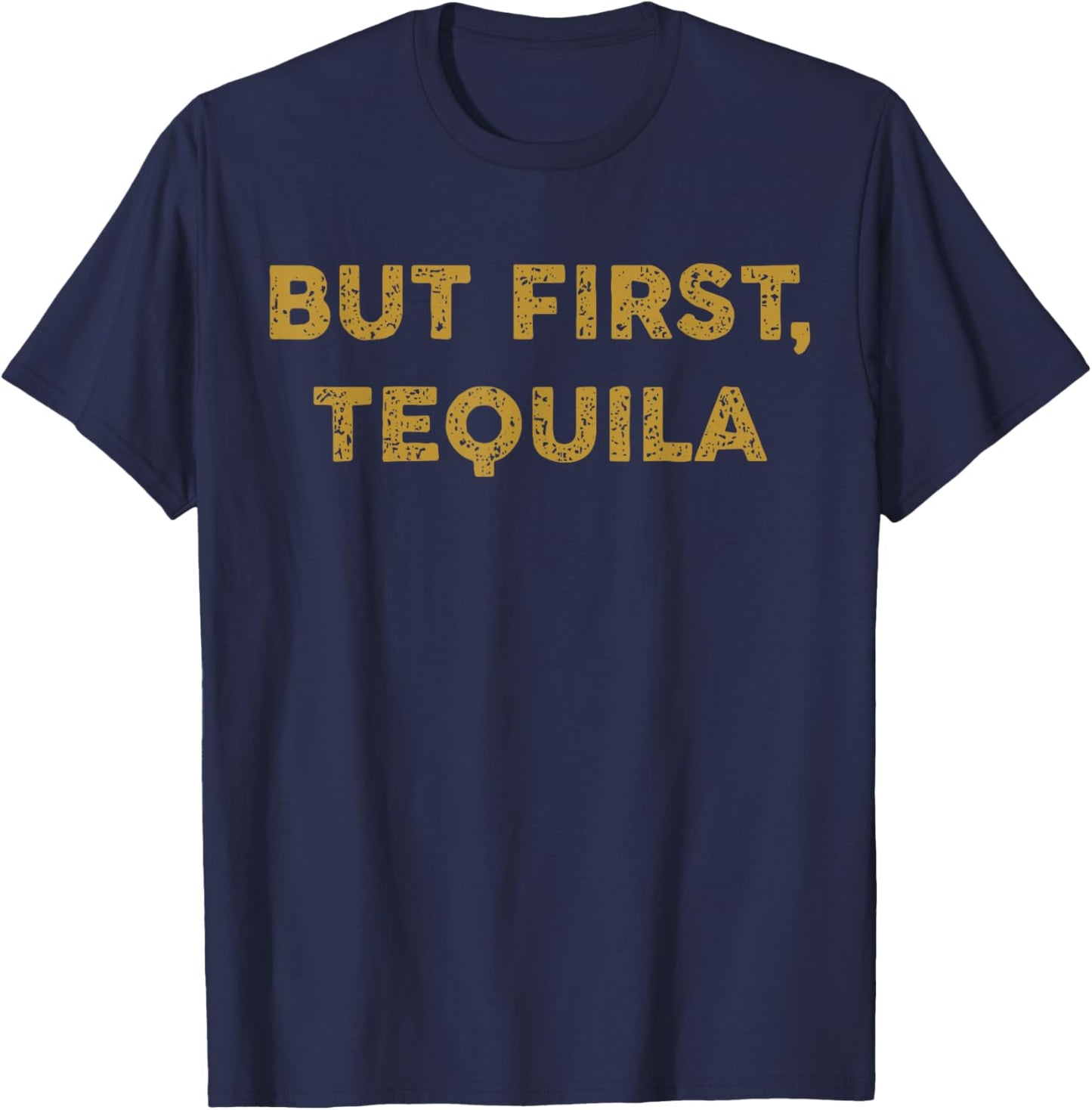 But First Tequila Funny Drinking Party Mexican T-Shirt - T-Shirt | Navy