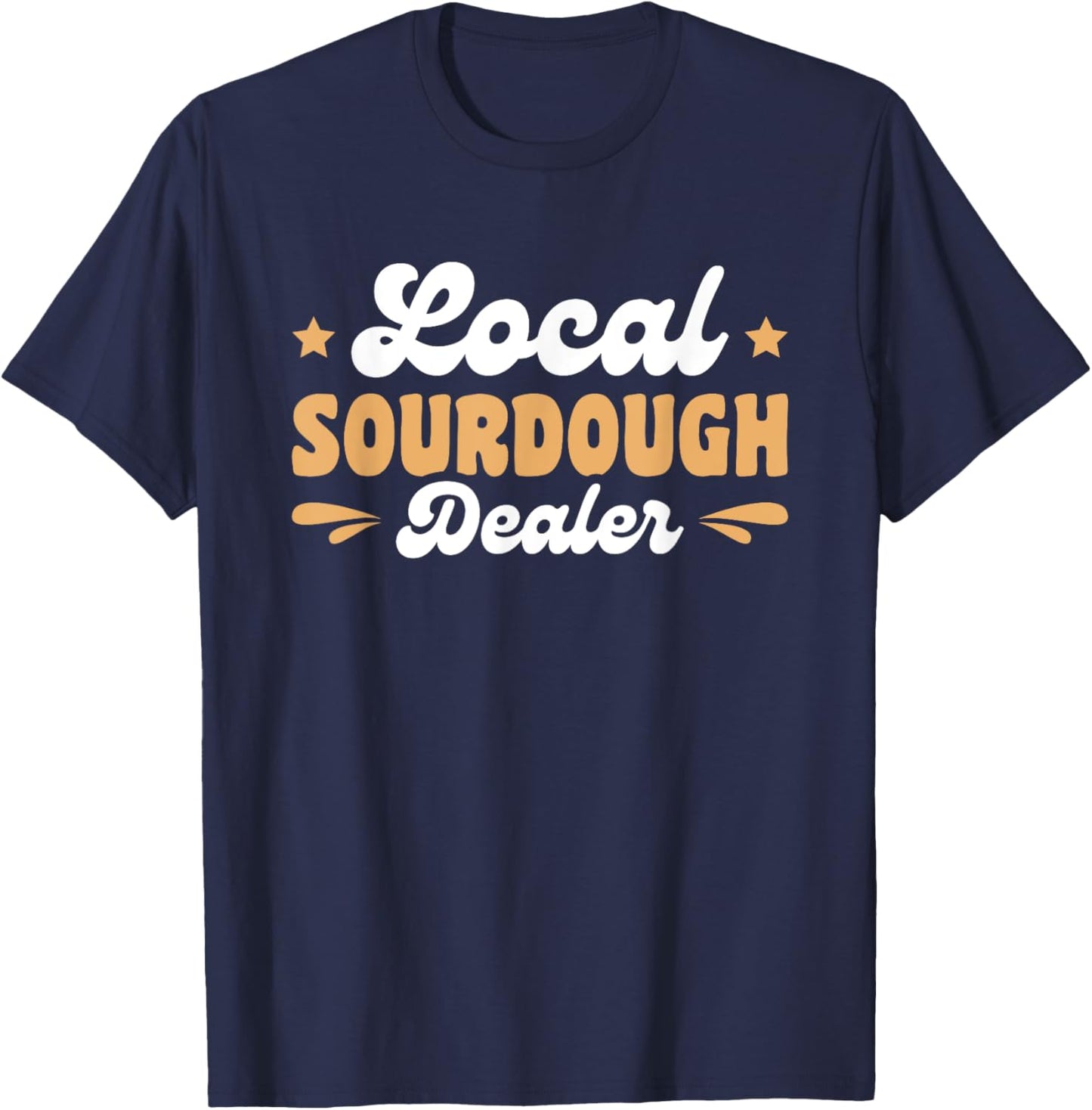 Local Sourdough Dealer T-Shirt - T-Shirt | Navy