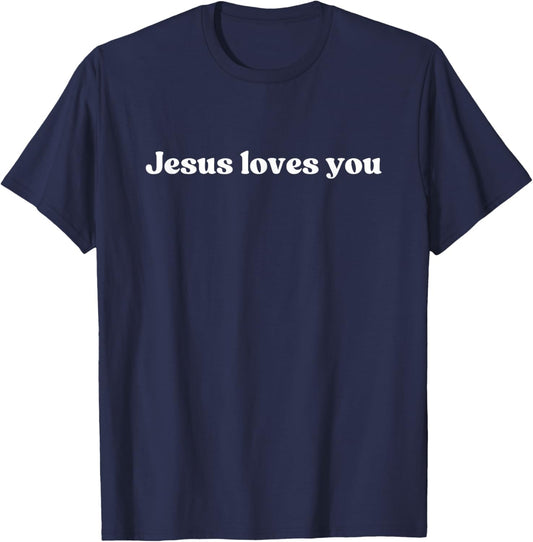 Jesus Loves You, God Love Christian Faith Worship Religious T-Shirt - T-Shirt | Navy