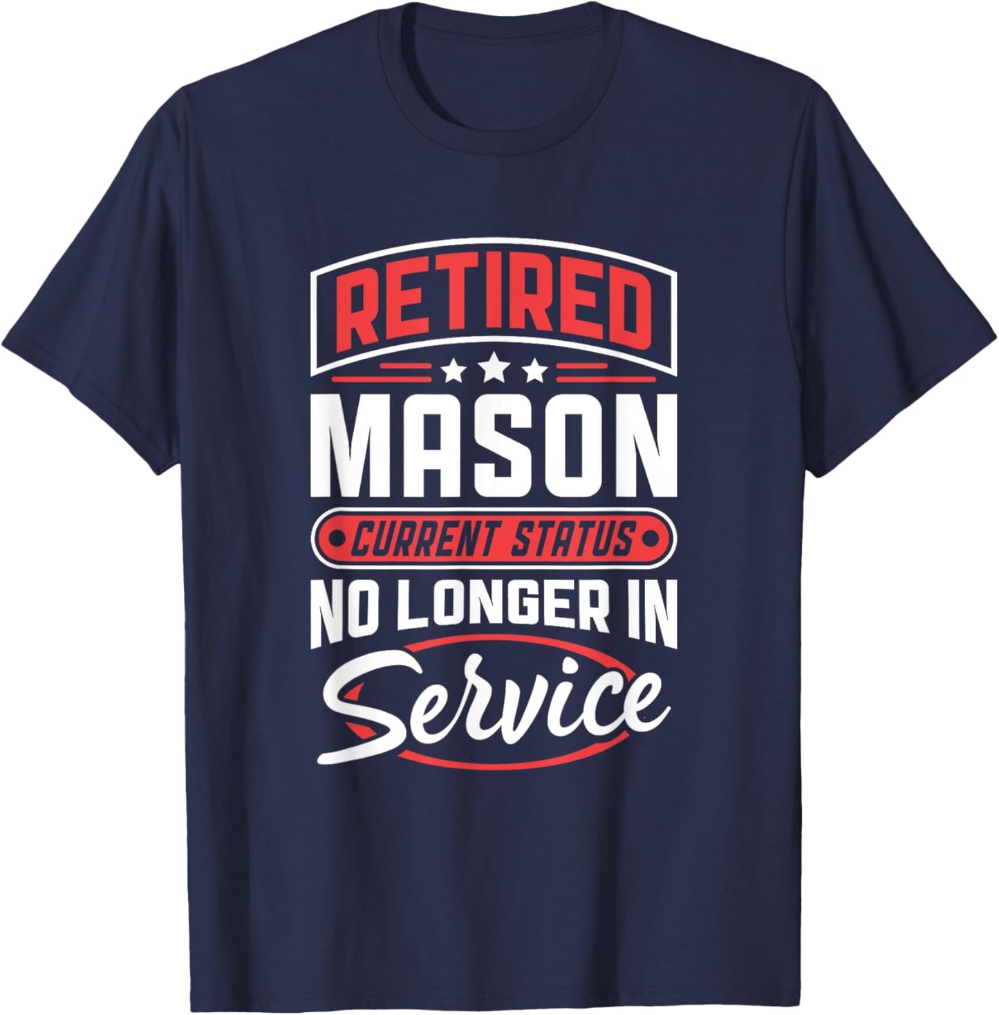 Retired Mason No Longer In Service T-Shirt - T-Shirt | Navy