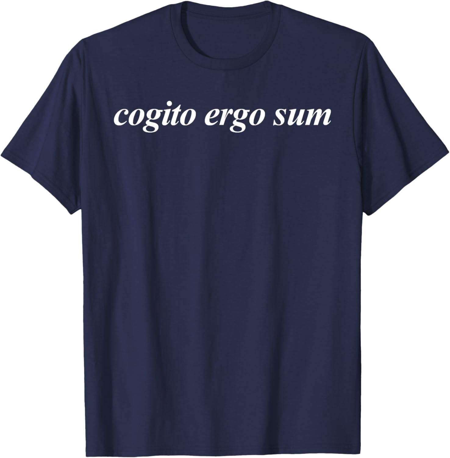 Cogito Ergo Sum I Think Therefore I Am Philosophy Lovers T-Shirt - T-Shirt | Navy