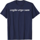 Cogito Ergo Sum I Think Therefore I Am Philosophy Lovers T-Shirt - T-Shirt | Navy