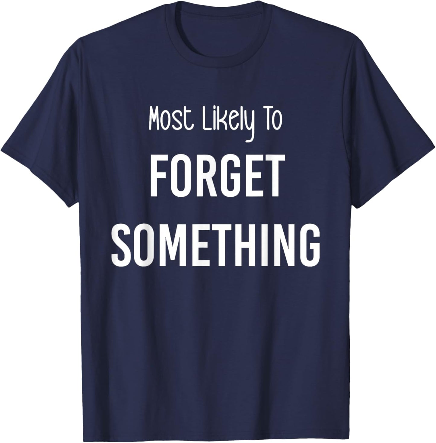 Most Likely To Forget Something Matching Vacation Trip T-Shirt - T-Shirt | Navy